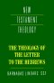 Hebrews : The Theology of the Letter