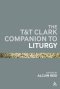 T&T Clark Companion to Liturgy
