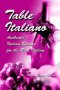 Table Italiano:authentic Italian Recipes For The Real Italian