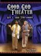 Good God Theater Act 1 Old Testament