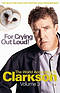For Crying Out Loud The World According to Clarkson