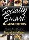 Socially Smart In 60 Seconds