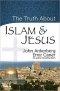 Truth About Islam and Jesus The