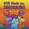 God Made The Dinosaurs Board Book