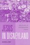 Jesus in Disneyland