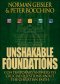 Unshakable Foundations: Contemporary Answers to Crucial Questions About the Christian Faith