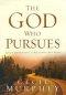 The God Who Pursues: Encountering a Relentless God