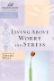 Living Above Worry and Stress; Women of Faith Study Guide Series