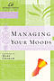Managing Your Moods; Women of Faith Study Guide Series