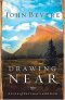 Drawing Near: A Life of Intimacy with God