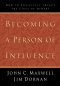Becoming a Person of Influence: How to Positively Impact on the Lives of Others