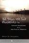 The Story We Find Ourselves In: Further Adventures of a New Kind of Christian