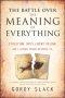 Battle Over The Meaning Of Everything Hb