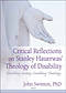 Critical Reflections of Stanley Hauerwas' Theology of Disability