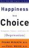 Happiness Is a Choice: Symptoms, Causes, and Cures of Depression