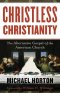 Christless Christianity HB