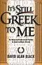 It's Still Greek to ME: An Easy-to-Understand Guide to Intermediate Greek
