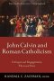 John Calvin and Roman Catholicism PB