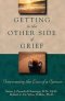 Getting to the Other Side of Grief: Overcoming the Loss of a Spouse