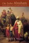 Our Father Abraham: Jewish Roots of the Christian Faith