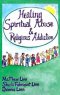 Healing Spiritual Abuse and Religious Addiction