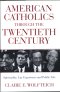 American Catholics Through the Twentieth Century