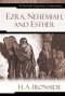 Ezra, Nehemiah, and Esther : An Ironside Expository Commentary