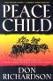 Peace Child: An Unforgettable Story of Primitive Jungle Treachery in the 20th Century