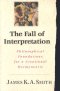 The Fall of Interpretation: Philosophical Foundations for a Creational Hermeneutic