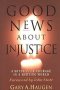 Good News About Injustice: A Witness of Courage in a Hurting World