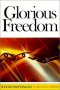 Glorious Freedom: The Excellency of the Gospel Above the Law