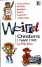 Weird Christians I Have Met