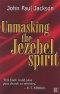 Unmasking the Jezebel Spirit