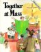 TOGETHER AT MASS