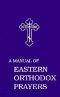 Manual of Eastern Orthodox Prayers