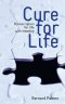 Cure for Life: A Prescription for the Meaning of Life