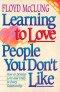 Learning to Love People You Don't Like: How to Develop Love and Unity in Every Relationship