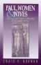 Paul, Women and Wives: Marriage and Women's Ministry in the Letters of Paul