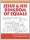 Jesus and His Kingdom of Equals