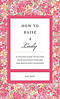 How To Raise A Lady