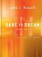 Dare to Dream Then Do It: What Successful People Know And Do