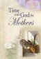 Time With God For Mothers