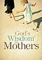 God's Wisdom for Mothers