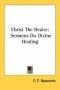 Christ The Healer Sermons On Divine H Pb