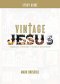 Vintage Jesus Study Guide