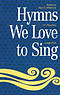 Hymns We Love To Sing