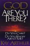 God, Are You There?: Do You Care? Do You Know About ME