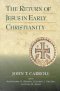THE RETURN OF JESUS IN EARLY CHRISTIANITY