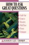 How to Ask Great Questions: Guide Your Group to Discovery with These Proven Techniques