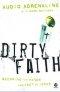 Dirty Faith: Becoming the Hands and Feet of Jesus